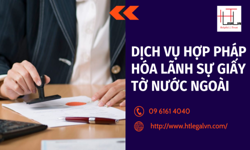 DỊCH VỤ HỢP PHÁP HÓA LÃNH SỰ GIẤY TỜ NƯỚC NGOÀI (CÔNG TY LUẬT UY TÍN TẠI QUẬN BÌNH THẠNH, TÂN BÌNH THÀNH PHỐ HỒ CHÍ MINH)